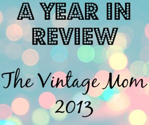 A Year in Review: The Vintage Mom 2013