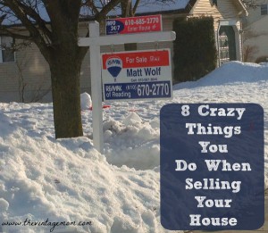 8 Crazy Things You Do When Selling Your House