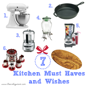 Top 7 Kitchen Must Haves And A Wish List