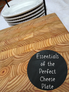 The Makings of a Perfect Cheese Plate